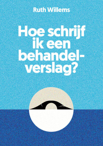 Hoe schrijf ik een behandelverslag? - cover